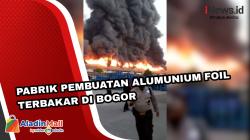 Pabrik Pembuatan Alumunium Foil Terbakar di Bogor<