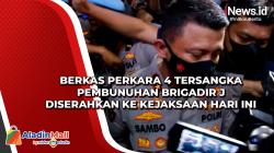 Berkas Perkara 4 Tersangka Pembunuhan Brigadir J Diserahkan ke Kejaksaan Hari Ini