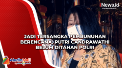Jadi Tersangka Pembunuhan Berencana, Putri Candrawathi Belum Ditahan Polri