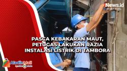 Pasca Kebakaran Maut, Petugas Lakukan Razia Instalasi Listrik di Tambora