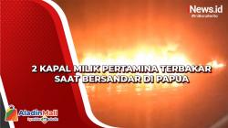 2 Kapal Milik Pertamina Terbakar saat Bersandar di Papua, Satu Korban Tewas dan 4 Hilang