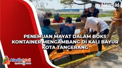 Penemuan Mayat dalam Boks Kontainer Mengambang di Kali Bayur Kota Tangerang