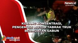 Kurang Konsentrasi, Pengemudi Motor Tabrak Truk Bermuatan Sabun