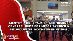 Menteri ATR/Kepala BPN: Songsong Generasi Muda Berintegritas untuk Mewujudkan Indonesia Emas 2045