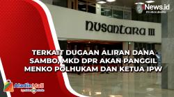 Terkait Dugaan Aliran Dana Sambo, MKD DPR Akan Panggil Menko Polhukam dan Ketua IPW