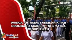 Warga Antusias Saksikan Kirab Drumband Akademi TNI 3 Matra di Sudirman