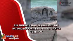  Air Sungai Yangtze China Surut, Patung Buddha Berusia 600 Tahun Terlihat
