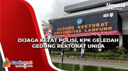 Dijaga Ketat Polisi, KPK Geledah Gedung Rektorat Unila