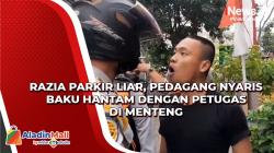 Razia Parkir Liar, Pedagang Nyaris Baku Hantam dengan Petugas di Menteng