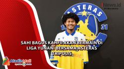 Sah! Bagus Kahfii Akan Bermain di Liga Yunani Bersama Asteras Tripolis