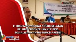 11.000 Masyarakat Solok Selatan Belum Tercover JKN KIS, BPJS Sosialisasikan Instruksi Presid
