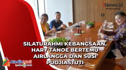 Silaturahmi Kebangsaan, Hary Tanoe Bertemu Airlangga dan Susi Pudjiastuti 