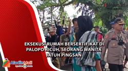 Eksekusi Rumah Bersertifikat di Palopo Ricuh, Seorang Wanita Jatuh Pingsan