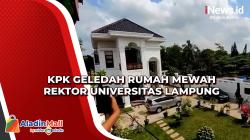 KPK Geledah Rumah Mewah Rektor Universitas Lampung