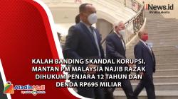  Kalah Banding Skandal Korupsi, Mantan PM Malaysia Najib Razak Dihukum Penjara 12 Tahun dan Denda Rp695 Miliar