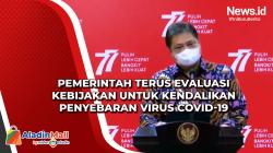 Pemerintah Terus Evaluasi Kebijakan untuk Kendalikan Penyebaran Virus Covid-19