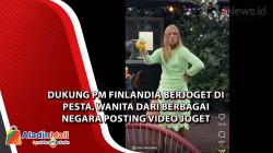 Dukung PM Finlandia Berjoget di Pesta, Wanita dari Berbagai Negara Posting Video Joget