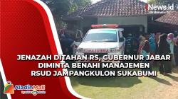 Jenazah Ditahan Rumah Sakit, Gubernur Jabar Diminta Benahi Manajemen RSUD Jampangkulon Sukabumi<