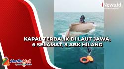 Kapal Terbalik di Laut Jawa, 6 Selamat, 8 ABK Hilang