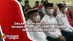 Dalang Bom Bali Umar Patek Segera Bebas, Keluarga Korban di Australia Murka