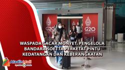 Waspada Cacar Monyet, Pengelola Bandara Soetta Perketat Pintu Kedatangan dan Keberangkatan