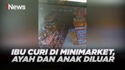 Rekaman Ibu yang Curi Kebutuhan Pokok di Minimarket, Suami & Anak Tunggu di Luar 