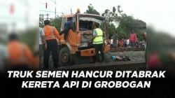 Terobos Perlintasan Tanpa Palang di Grobogan, Truk Semen Hancur Ditabrak KA