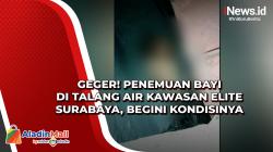 Geger! Penemuan Bayi di Talang Air Kawasan Elite Surabaya, Begini Kondisinya