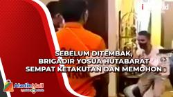 Sebelum Ditembak, Brigadir Yosua Hutabarat Sempat Ketakutan dan Memohon
