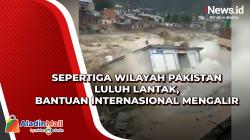 Sepertiga Wilayah Pakistan Luluh Lantak, Bantuan Internasional Mengalir