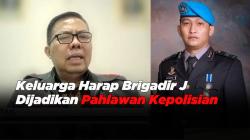 Keluarga Harap Brigadir J Dijadikan Pahlawan Kepolisian