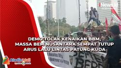 Demo Tolak Kenaikan BBM, Massa BEM Nusantara Sempat Tutup Arus Lalu Lintas Patung Kuda