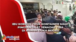 Ibu Korban Truk Kontainer Maut Pingsan saat Jenazah Tiba di Rumah Duka Bekasi