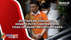 Ditetapkan Tersangka, Kenapa Putri Candrawathi Tidak Ditahan? Begini Faktanya