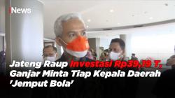Jateng Raup Investasi Rp39,19 T, Ganjar Minta Tiap Kepala Daerah 'Jemput Bola'