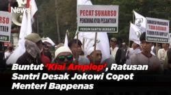 Buntut 'Kiai Amplop', Ratusan Santri Desak Jokowi Copot Menteri Bappenas