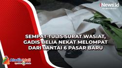 Sempat Tulis Surat Wasiat, Gadis Belia Nekat Melompat dari Lantai 6 Pasar Baru