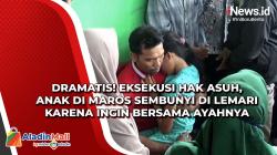 Dramatis! Eksekusi Hak Asuh, Anak di Maros Sembunyi di Lemari karena Ingin Bersama Ayahnya