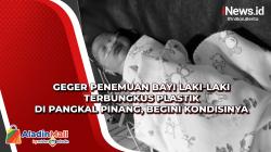 Geger Penemuan Bayi Laki-Laki Terbungkus Plastik di Pangkal Pinang, Begini Kondisinya