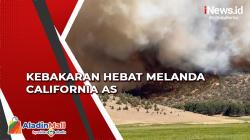 Kebakaran Hebat Melanda California AS, Ribuan Penduduk Terpaksa Mengungsi