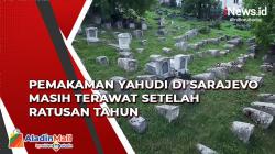Pemakaman Yahudi di Sarajevo Bosnia Masih Terawat setelah Ratusan Tahun