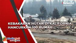 Kebakaran Hutan di California Hancurkan 100 Rumah