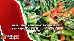  BBM Naik Harga Sembako Meroket, Emak-Emak Menjerit di Mandailing Natal