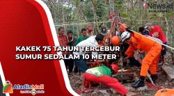 Kakek 75 Tahun Tercebur Sumur Sedalam 10 Meter