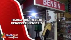 Harga BBM Melejit, Pengecer Menjerit