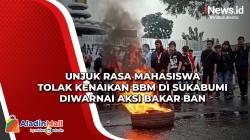 Unjuk Rasa Mahasiswa Tolak Kenaikan BBM di Sukabumi Diwarnai Aksi Bakar Ban