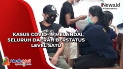 Kasus Covid-19 Melandai, Seluruh Daerah Berstatus Level Satu 