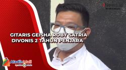 Gitaris Geisha Roby Satria Divonis 2 Tahun Penjara