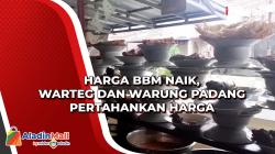 Harga BBM Naik, Warteg dan Warung Padang Pertahankan Harga
