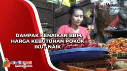 Dampak Kenaikan BBM, Harga Kebutuhan Pokok Ikut Naik